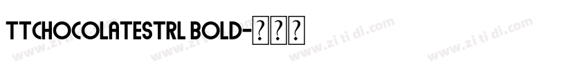 ttchocolatestrl bold字体转换